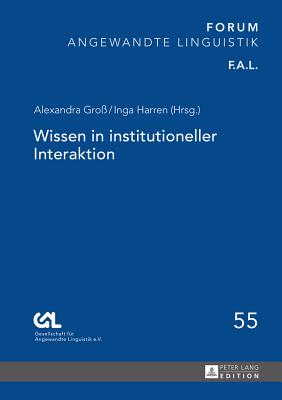 Wissen in Institutioneller Interaktion - Gpferich, Susanne, and Gesell F?r Angewandte Linguistik E V, and Gro?, Alexandra (Editor)