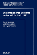 Wissensbasierte Systeme in Der Wirtschaft 1992: Anwendungen Und Integration Mit Hypermedia
