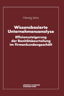 Wissensbasierte Unternehmensanalyse: Effizienzsteigerung Der Bonit?tsbeurteilung Im Firmenkundengesch?ft