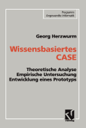 Wissensbasiertes Case: Theoretische Analyse Empirische Untersuchung Entwicklung Eines Prototyps