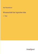 Wissenschaft der logischen Idee: 1. Theil