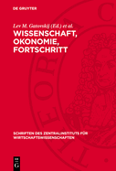 Wissenschaft, Okonomie, Fortschritt: konomische Probleme Des Wissenschaftlich-Technischen Fortschritts