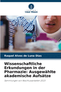 Wissenschaftliche Erkundungen in der Pharmazie: Ausgewhlte akademische Aufstze