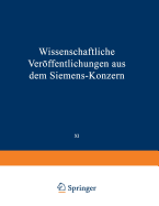 Wissenschaftliche Verffentlichungen Aus Dem Siemens-Konzern: XI. Band Erstes Heft (Abgeschlossen Am 12. Mrz 1932)