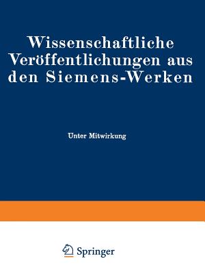 Wissenschaftliche Veroffentlichungen Aus Den Siemens-Werken: XVIII. Band Erstes Heft (Abgeschlossen Am 17. November 1938) - Bath, Fritz, and Bingel, Rudolf, and Brandenburger, Elisabeth