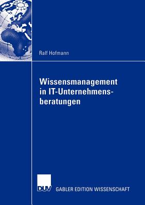 Wissensmanagement in It-Unternehmensberatungen - Hofmann, Ralf