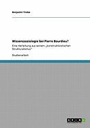 Wissenssoziologie bei Pierre Bourdieu?: Eine Herleitung aus seinem "konstruktivistischen Strukturalismus"