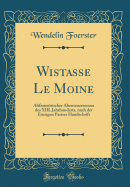 Wistasse Le Moine: Altfranzsischer Abenteuerroman Des XIII. Jahrhunderts, Nach Der Einzigen Pariser Handschrift (Classic Reprint)