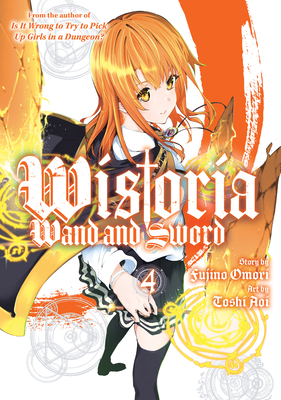 Wistoria: Wand and Sword 4 - Omori, Fujino (Creator), and Aoi, Toshi