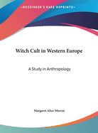 Witch Cult in Western Europe: A Study in Anthropology