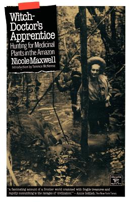 Witch Doctor's Apprentice: Hunting for Medicinal Plants in the Amazon - Maxwell, Nicole