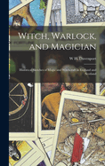 Witch, Warlock, and Magician; Historical Sketches of Magic and Witchcraft in England and Scotland