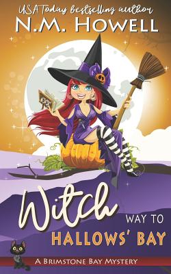 WItch Way to Hallows' Bay: A Brimstone Bay Paranormal Cozy Mystery - Howell, N M