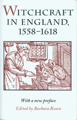 Witchcraft in England, 1558-1618 - Rosen, Barbara (Editor)