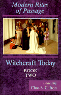 Witchcraft Today, Book Two: Rites of Passage - Clifton, Chas, and S Clifton, Chas, and Clifton, Charles S (Editor)