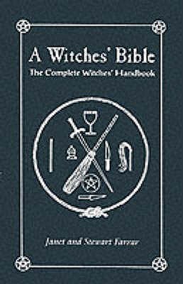 Witches' Bible: The Complete Witches' Handbook - Farrar, Stewart