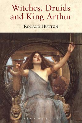 Witches, Druids and King Arthur - Hutton, Ronald