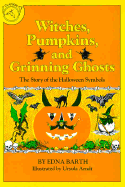 Witches, Pumpkins, and Grinning Ghosts: The Story of the Halloween Symbols - Barth, Edna