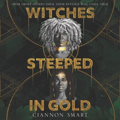 Witches Steeped in Gold - Smart, Ciannon, and Keaton-Donegal, Tamika (Read by), and Lambo, Nicola (Read by)