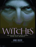 Witches: True Encounters with Wicca, Covens, and Magick