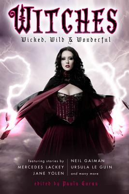 Witches: Wicked, Wild & Wonderful - Gaiman, Neil, and Lackey, Mercedes, and Link, Kelly