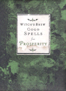 Witch's Brew: Good Spells for Prosperity