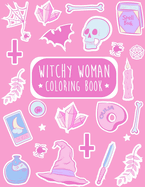 Witchy Woman Coloring Book: Witchy Coloring Book With Witchy Aesthetic Things for Women and Adults for Stress Relief and Relaxation
