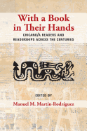 With a Book in Their Hands: Chicano/A Readers and Readerships Across the Centuries