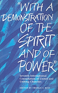 With a Demonstration of the Spirit and of Power: Seventh International Consultation of United and Uniting Churches