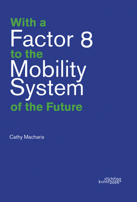 With a Factor 8 to the Mobility System of the Future - Macharis, Cathy