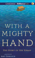 With a Mighty Hand: The Story in the Torah