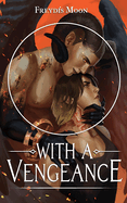 With A Vengeance: A Dark Erotic Paranormal Romance