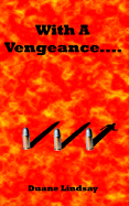 With a Vengeance - Lindsay, Duane