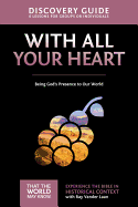 With All Your Heart Discovery Guide: Being God's Presence to Our World 10