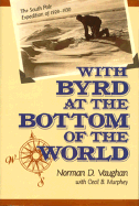 With Byrd at Bottom of World - Vaughn, Norman D, and Murphey, Cecil B