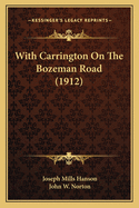 With Carrington on the Bozeman Road (1912)