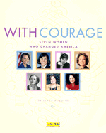With Courage: Seven Women Who Changed America