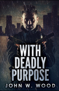 With Deadly Purpose