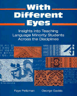 With Different Eyes: Insights Into Teaching Language Minority Students Across the Disciplines - Peitzman, Faye, and Gadder, G, and Pertzman, F