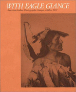 With Eagle Glance: American Indian Photographic Images, 1868-1931 - Momaday, N. Scott