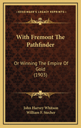 With Fremont the Pathfinder: Or Winning the Empire of Gold (1903)