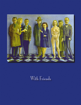 With Friends: Six Magic Realists, 1940-1965 - Chazen Museum of Art, and Cozzolino, Robert