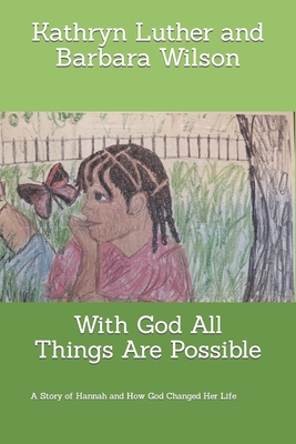 With God All Things Are Possible - Wilson, Barbara Ann, and Luther, Kathryn Pleasant