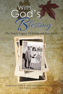 With God's Blessing: The Family Legacy Of Irving and Jane Smith - Smith, Irving, and Smith, Jane, Professor