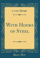 With Hooks of Steel (Classic Reprint)