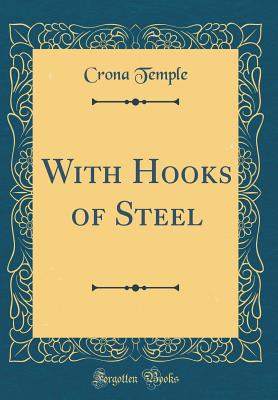 With Hooks of Steel (Classic Reprint) - Temple, Crona