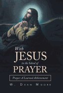 With Jesus in the School of Prayer: Prayer: A Learned Achievement