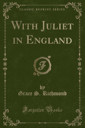 With Juliet in England (Classic Reprint)
