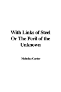 With Links of Steel or the Peril of the Unknown