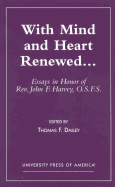 With Mind and Heart Renewed. . .: Essays in Honor of REV. John F. Harvey, O.S.F.S.